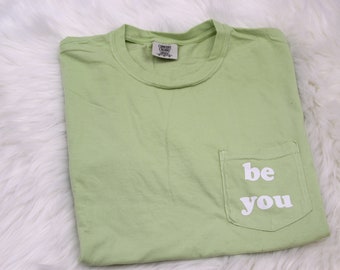 Be You Comfort Colors Pocket Tee | Confidence Shirt Shirt