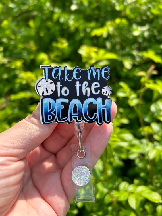 Take Me to the Beach, Badge Reel, Acrylic Badge Reel, Badge Holder