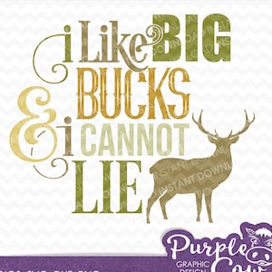 I Like Big Bucks And I Cannot Lie