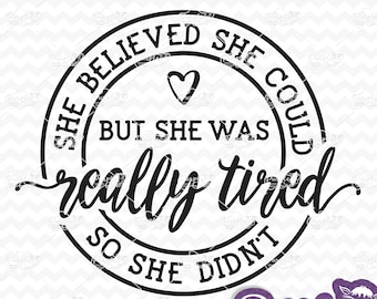 She Believed She Could But She Was Really Tired So She Didn't