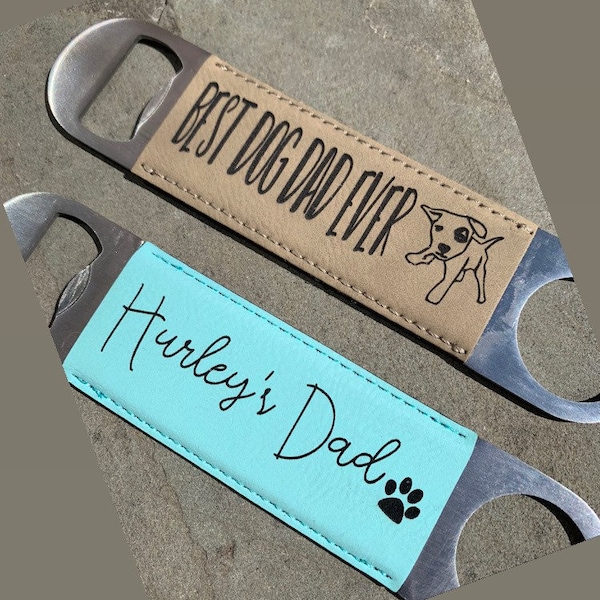 Best Dog Dad Ever - Birthday Gift Leather Beer Bottle Opener - Engraved Personalized Gift Idea - Man Cave - Dog Dad - Father's Day Gift