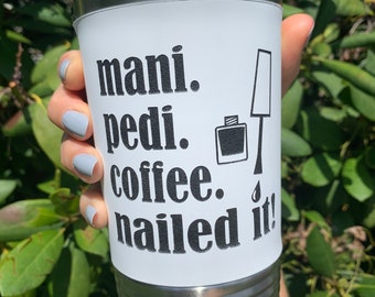 Gift for Nail Tech. Manicurist Gift. Nailed it. Mani Pedi Gift. Nail lover gift. Nail Tech gifts. Nail Tech Coffee Mug. Nail Coffee Tumbler.