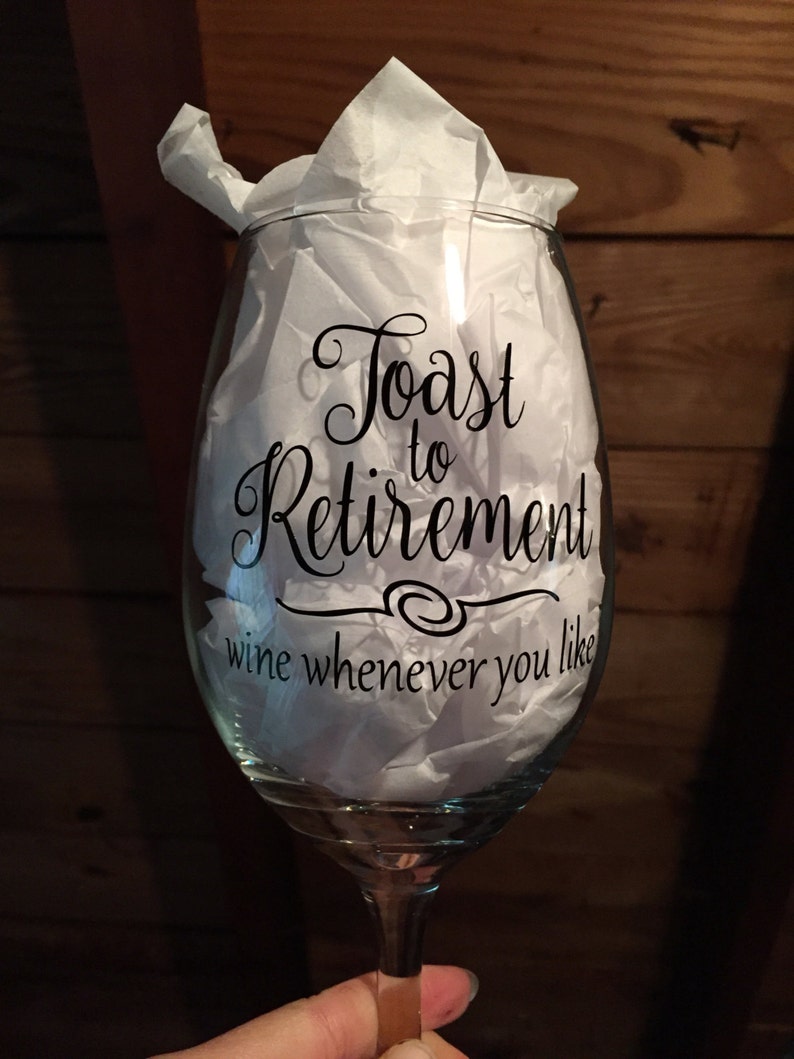 Toast to Retirement wine whenever you like Wine Glass for Etsy