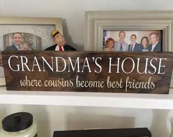 Grandma's House - Where cousins become best friends - Top Seller - Grandma Sign - Family Sign - Cousin Sign - Grandma Christmas - Nana