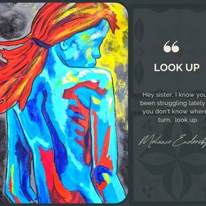 May include: A vibrant acrylic painting depicting a figure with bright red hair and blue skin, shown from the back. The artwork includes the text LOOK UP, Hey sister, I know you've been struggling lately and you don't know where to turn, look up, and the signature Melanie Endersby.