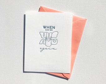 Letterpress Greeting Card Single - When Can We Hug Again