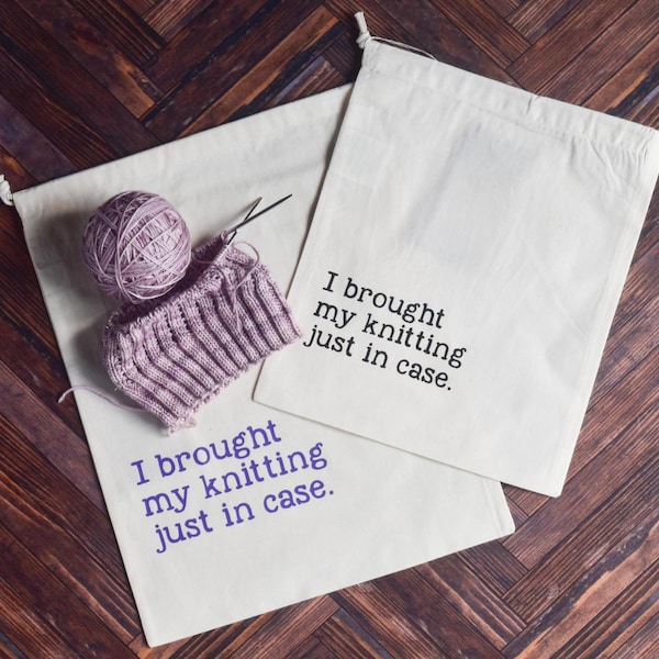 Knitting Project Bag - I Brought My Knitting - 100% Organic Cotton Drawstring Bag