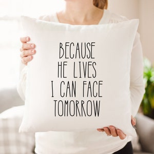 Because He Lives I Can Face Tomorrow Pillow | Because He Lives Hymn | Encouragement Gift | Scripture Minimalist Decor | Pastor Appreciation
