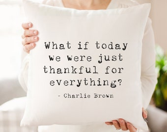 What if today we were just thankful for everything? -Charlie Brown Throw Pillow Decor | Friendsgiving Hostess Housewarming Gift | Fall Decor