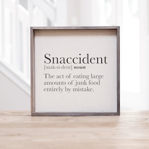 Snaccident Definition Wood Sign | Snacking By Accident Sign | Love Snacking Kitchen Sign | Funny Kitchen Decor | Farmhouse Kitchen Sign