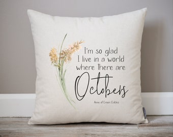 I'm Glad I Live In A World Where There Are Octobers Pillow | Anne Of Green Gables Quote | | Housewarming Gift | Custom Quote Fall Decor
