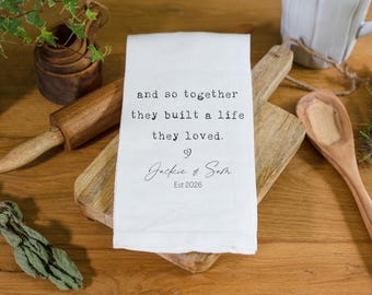 Together They Built a Life They Loved Tea Towel | Personalized Tea Towel | Housewarming Gift Idea | Gift for First Time Homeowner