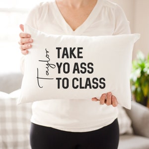 Take Yo Ass To Class Dorm Custom Pillow | Dorm Decor | Going Away Gift | Gift for Son | Gift for Daughter | College Dorm Gift From Parents