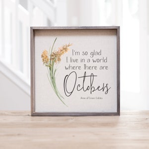 I&#39;m Glad I Live In A World Where There Are Octobers Wood Sign | Anne Of Green Gables Quote | | Housewarming Gift | Custom Quote Fall Decor