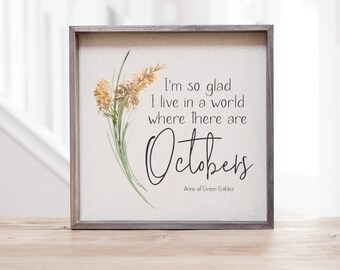 I'm Glad I Live In A World Where There Are Octobers Wood Sign | Anne Of Green Gables Quote | | Housewarming Gift | Custom Quote Fall Decor