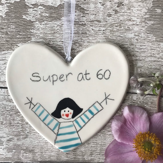 60 -  Super at 60 - Hand painted Ceramic Heart - Birthday Gift for daughter, niece, friend, mum, sister, her, 60th Birthday, Sixtieth