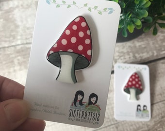 Toadstool Pin, Badge, Hand Made, mothers day, christmas gift, birthday gift, Valentines, Galentines, Miss You