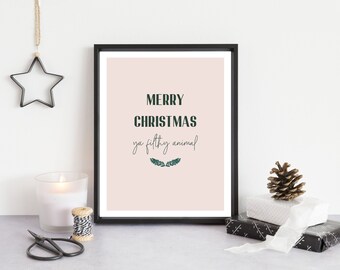 Merry Christmas ya filthy animals - DIGITAL PRINT DOWNLOAD