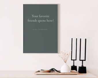 CUSTOM FRIENDS Quote Print - Digital Download