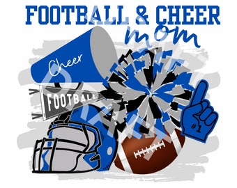 May include: A blue and gray graphic design with the text "Football & Cheer Mom". The design includes a football helmet, a football, a megaphone, a cheerleading pom-pom, and a blue hand with a number one finger.