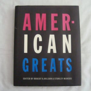 1999 1st Edition AMERICAN GREATS Hardback Book Edited By Robert A Wilson & Stanley Marcus - Excellent Condition