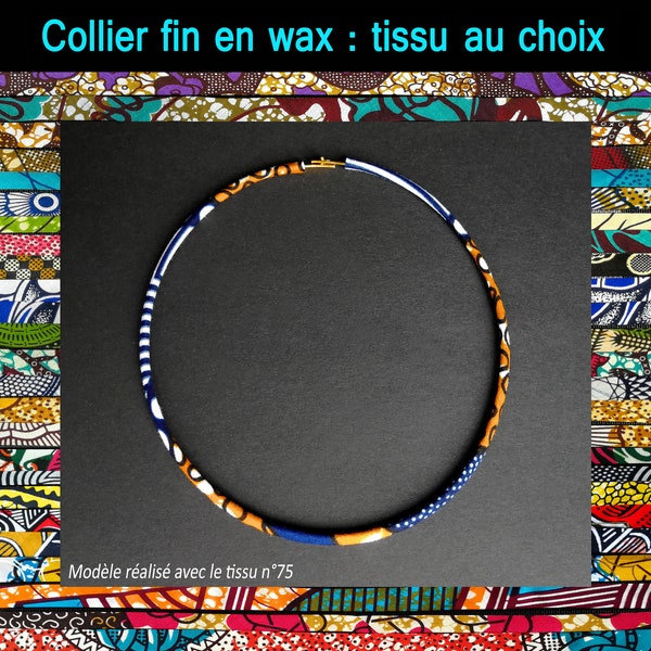 Collier ras du cou fin 5mm de large en wax (sur commande, grand choix de tissus et coloris) - Modèle unique, léger et tendance ! Idée cadeau