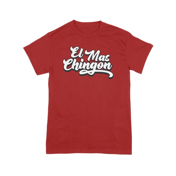 El Mas Chingon Digital Download Cut Files Cricut Silhouette T shirt Diy Shirts Mas Chingon Spanish Shirt El Mero Mero Mexican Etsy Australia