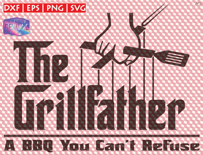 The Grillfather A Bbq You Can T Refuse Svg The Etsy