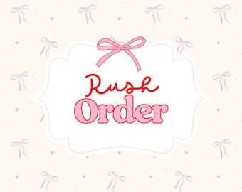 RUSH MY ORDER