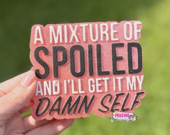 Funny Spoiled Car Freshie | Scented Freshy