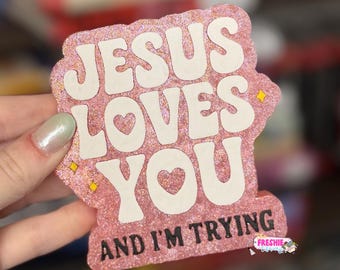 Jesus Loves You and I'm Still Trying Car Freshie | Scented Freshy