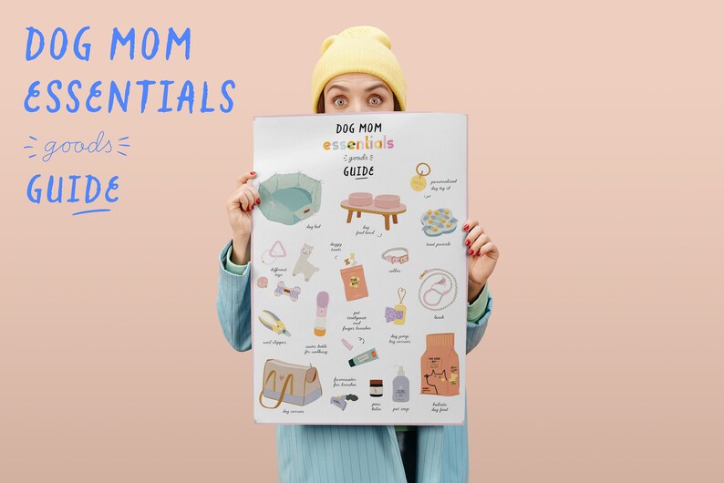 May include: A woman wearing a yellow beanie holds a poster with a list of dog essentials. The poster is titled "Dog Mom Essentials - goods guide" and features illustrations of dog beds, collars, leashes, toys, and other items.