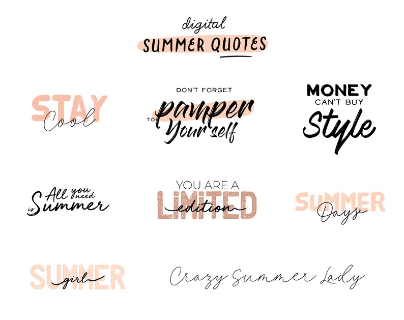 May include: A collection of digital summer quotes in black text on a white background. The quotes include "Stay Cool", "Don't Forget to Pamper Yourself", "Money Can't Buy Style", "All You Need is Summer", "You Are a Limited Edition", "Summer Days", "Summer Girl", and "Crazy Summer Lady".