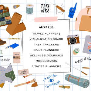 May include: A digital illustration of a collection of items for a camping trip, including a plaid shirt, a pair of brown trousers, a compass, a candle, a multi-tool, a walkie-talkie, a pink fleece jacket, a pair of brown boots, a blue notebook, a map, a box of matches, an axe, a sleeping bag, a key, a small brown bag, a camera, a grey t-shirt with the text "Every summer tells a story", a tube of sunscreen, a metal skewer, and a small brown bag with the text "Wanderment". The text "Take a Hike" is at the top of the image, and the text "Great For: Travel Planners, Visualization Board, Task Trackers, Daily Planners, Wellness Journals, Moodboards, Fitness Planners" is in the center of the image. The text "Stay Wild" is at the bottom of the image.