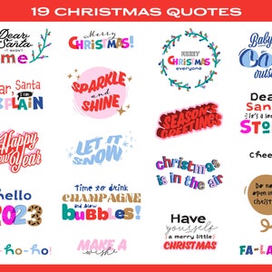 May include: A collection of 19 colorful Christmas and New Year quotes with festive illustrations. The quotes include "Merry Christmas!" "Happy New Year" "Let it Snow" "Time to drink champagne and bubbles!" "Have yourself a merry little Christmas" and more.