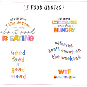 May include: Five colorful food-themed quotes with a pink background. The quotes are: "The only thing I like better than talking about food is eating", "I'm sorry for what I said when I was hungry", "Good food is good mood", "Calories don't count on the weekend", and "WTF where's the food".