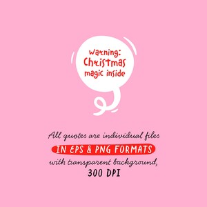 May include: A pink background with the text "Warning: Christmas magic inside" in a white speech bubble. Below, it states "All quotes are individual files IN EPS & PNG FORMATS with transparent background, 300 DPI."