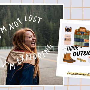 May include: A woman in a blue jacket smiles and walks on a path in a forest. The text "I'm not lost I'm exploring" is written in white on a black background. A separate image shows a plaid shirt, boots, a camera, and other outdoor items with the text "Think Outside" and "Wanderment?"