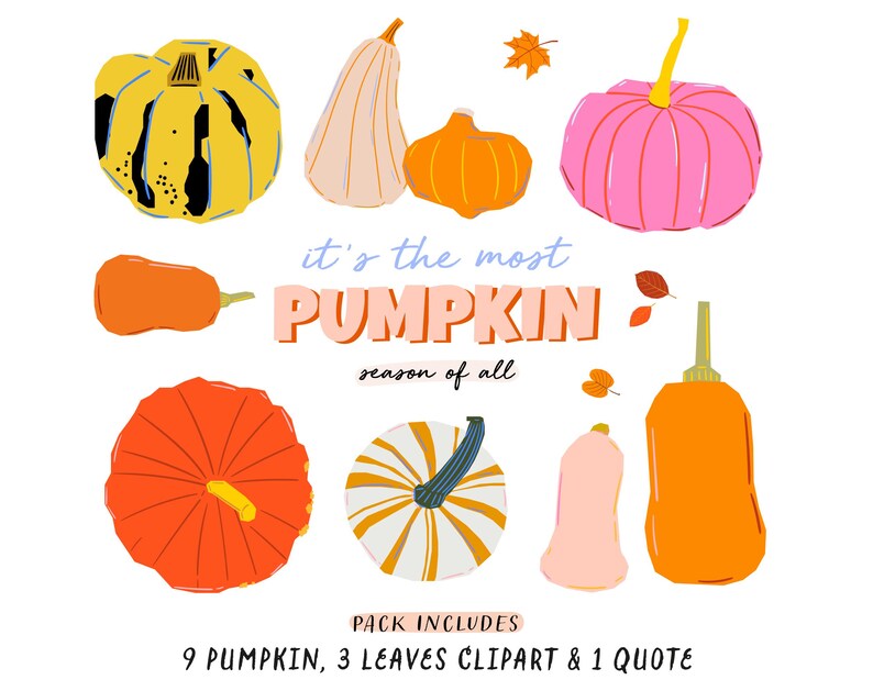 May include: A digital illustration of nine pumpkins in various shapes, sizes, and colors. The pumpkins are surrounded by three green leaves and a quote that reads "it's the most pumpkin season of all".