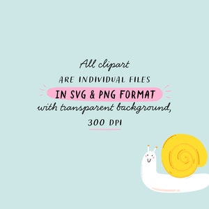 May include: A yellow and white cartoon snail with a smiling face. The text reads "All clipart ARE INDIVIDUAL FILES IN SVG & PNG FORMAT with transparent background, 300 DPI".