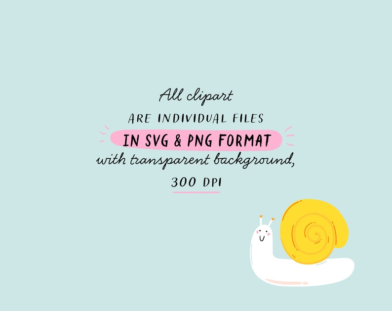 May include: A yellow and white cartoon snail with a smiling face. The text reads "All clipart ARE INDIVIDUAL FILES IN SVG & PNG FORMAT with transparent background, 300 DPI".