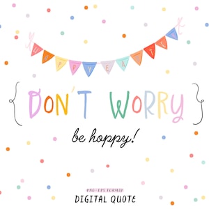 Impression de citation de Pâques : ne vous inquiétez pas, soyez optimiste. Clipart de guirlande mignon et citation de printemps dessinée à la main. Fichier numérique de découpe par sublimation des vacances de printemps PNG