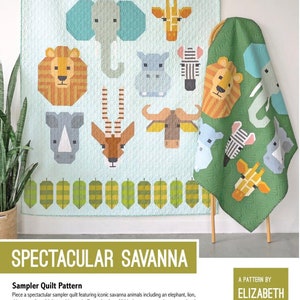 May include: A quilt pattern featuring a variety of colorful geometric animal designs, including an elephant, giraffe, lion, rhino, zebra, and more. The pattern is called "Spectacular Savanna" and is by Elizabeth Hartman.