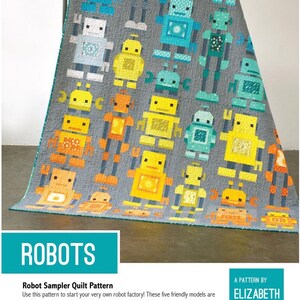 May include: A quilt pattern featuring a robot theme. The quilt is made up of various colored robots with different designs. The quilt is on a gray background. The text "ROBOTS" is at the top of the image. The text "Robot Sampler Quilt Pattern" is below the image. The text "A PATTERN BY ELIZABETH HARTMAN" is in the bottom right corner of the image.