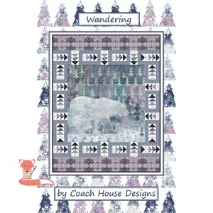 May include: A quilt pattern titled Wandering by Coach House Designs featuring a central image of a white bear walking through a forest of pine trees. The border consists of geometric triangle blocks in shades of blue, gray, and white.