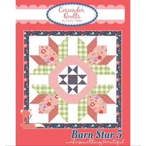 May include: A quilt pattern featuring a pink and green barn star design with a blue and white centre star. The pattern is titled "Barn Star 5" and is part of the "Coriander Quilts" collection by Corey Yoder. The text "make something beautiful" is also included.