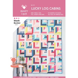 May include: A quilt pattern titled "Lucky Log Cabins" from the "Stash Buster" series by Quilty Love. The pattern is for a quilt with a geometric design featuring a variety of colors, including pink, blue, yellow, and red. The quilt is made with fat quarters, fat eighths, jelly rolls, or yardage.