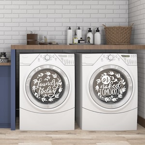 Laundry today or naked tomorrow vinyl decals, Laundry room decor. Large, 13.25" or 18.5"  front load washer / dryer stickers