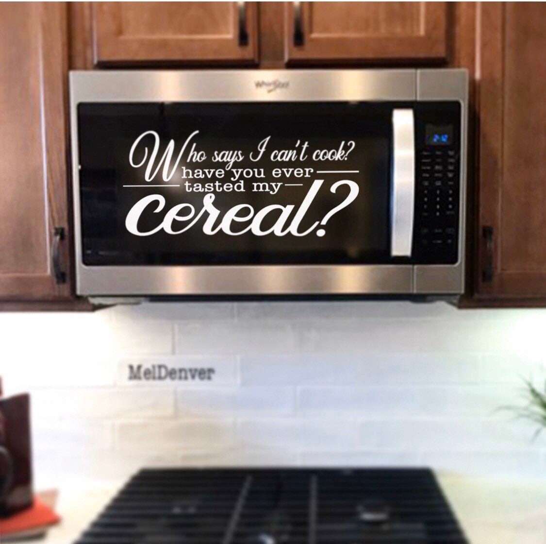 Funny Microwave Decal Who says I cant cook Have you ever Etsy