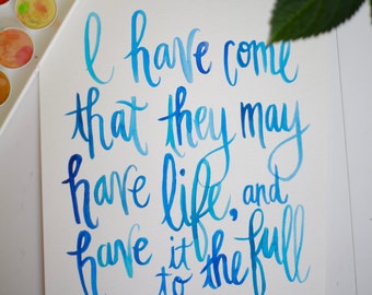 Full Life | John 10:10 | Watercolor Painting | Hand-Lettered Calligraphy | Custom Color